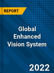 Global Enhanced Vision System Market