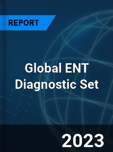 Global ENT Diagnostic Set Industry