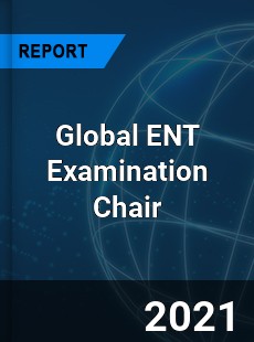 Global ENT Examination Chair Market