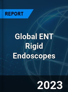 Global ENT Rigid Endoscopes Market