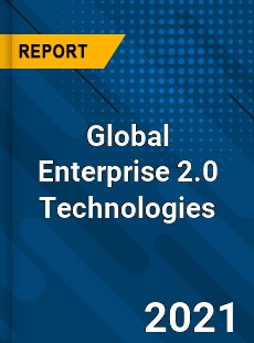 Global Enterprise 2 0 Technologies Market