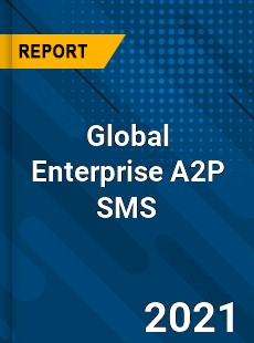 Global Enterprise A2P SMS Market