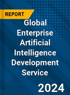 Global Enterprise Artificial Intelligence Development Service Industry