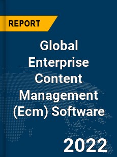 Global Enterprise Content Management Software Market