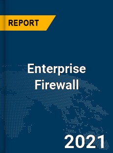 Global Enterprise Firewall Market