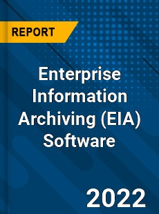 Global Enterprise Information Archiving Software Industry