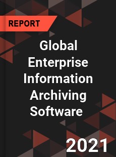 Global Enterprise Information Archiving Software Market