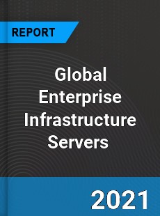 Global Enterprise Infrastructure Servers Market