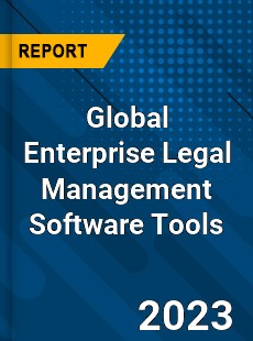 Global Enterprise Legal Management Software Tools Industry