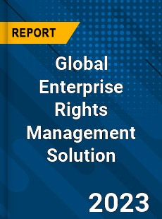 Global Enterprise Rights Management Solution Industry