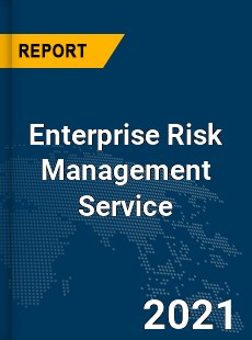 Global Enterprise Risk Management Service Market