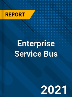 Global Enterprise Service Bus Market