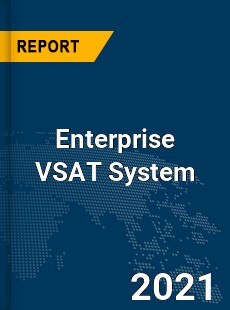 Global Enterprise VSAT System Market