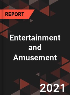 Global Entertainment and Amusement Market