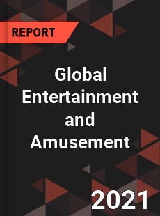 Global Entertainment and Amusement Market