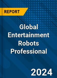 Global Entertainment Robots Professional Market