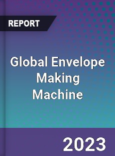 Global Envelope Making Machine Industry