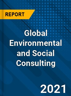 Global Environmental and Social Consulting Market