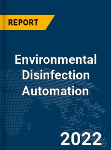 Global Environmental Disinfection Automation Industry