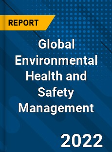 Global Environmental Health and Safety Management Market