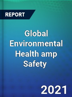 Global Environmental Health amp Safety Market