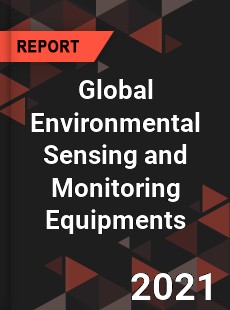 Global Environmental Sensing and Monitoring Equipments Market