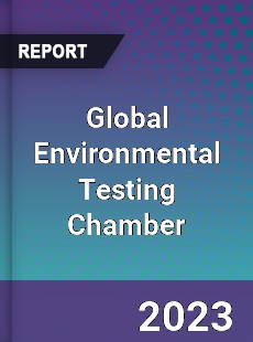 Global Environmental Testing Chamber Industry