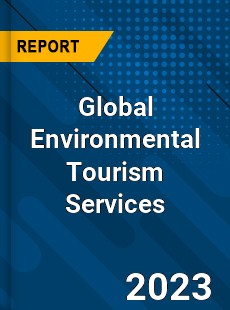 Global Environmental Tourism Services Industry