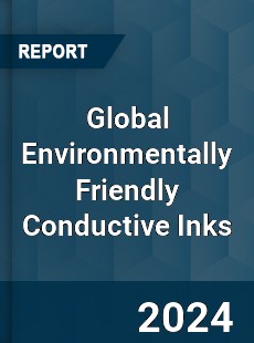 Global Environmentally Friendly Conductive Inks Industry