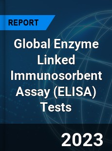 Global Enzyme Linked Immunosorbent Assay Tests Market