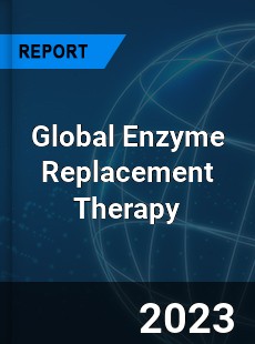 Global Enzyme Replacement Therapy Market