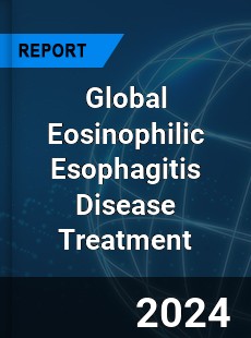 Global Eosinophilic Esophagitis Disease Treatment Industry