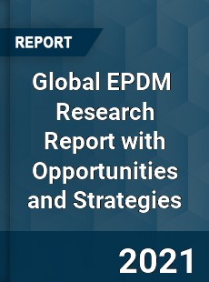 Global EPDM Market Research Report with Opportunities and Strategies