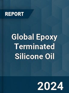 Global Epoxy Terminated Silicone Oil Industry