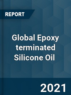 Global Epoxy terminated Silicone Oil Market