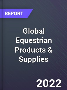 Global Equestrian Products amp Supplies Market