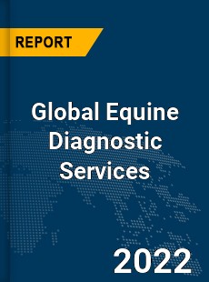 Global Equine Diagnostic Services Market