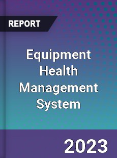 Global Equipment Health Management System Market