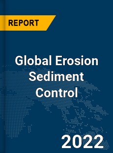 Global Erosion Sediment Control Market