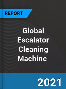 Global Escalator Cleaning Machine Market