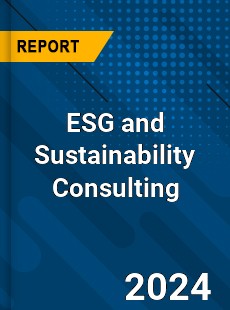 Global ESG and Sustainability Consulting Market