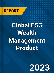 Global ESG Wealth Management Product Industry