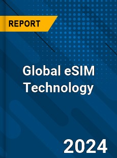 Global eSIM Technology Market