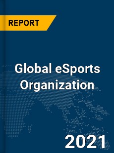 Global eSports Organization Market