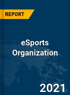 Global eSports Organization Market