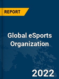 Global eSports Organization Market