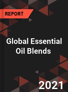 Global Essential Oil Blends Market