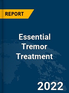 Global Essential Tremor Treatment Market