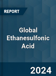 Global Ethanesulfonic Acid Market