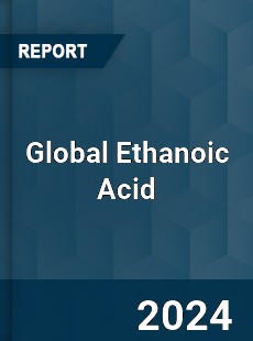 Global Ethanoic Acid Market